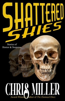 Shattered Skies by Miller, Chris