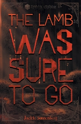 The Lamb Was Sure to Go by Sonnenberg, Jackie