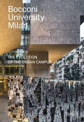 Bocconi University Milan: The Evolution of the Urban Campus by Siragusa, Massimo