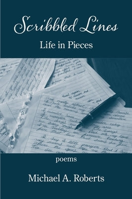 Scribbled Lines: Life in Pieces by Roberts, Michael A.
