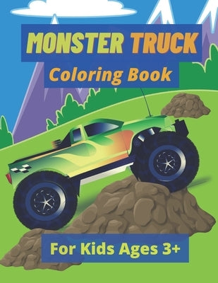 Monster Truck Coloring Book For Kids 3+: This Monster Truck Coloring Book And Activities For Kids Is 8.5x11in With 60 Pages. by Anane, Kristen