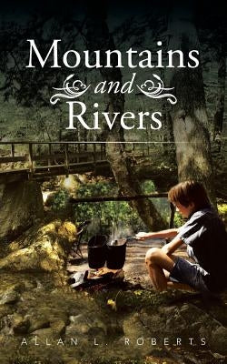 Mountains and Rivers by Roberts, Allan L.