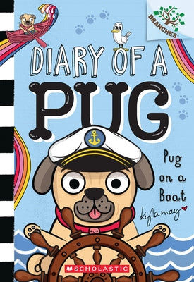 Pug on a Boat: A Branches Book (Diary of a Pug #17): Volume 17 by May, Kyla