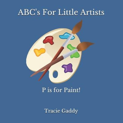 ABC's For Little Artists by Gaddy, Tracie R.