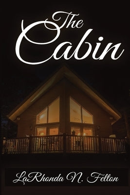 The Cabin by Felton, Larhonda N.