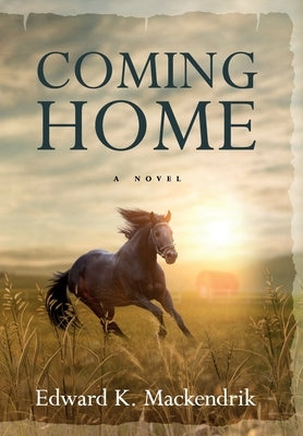 Coming Home by Mackendrik, Edward K.