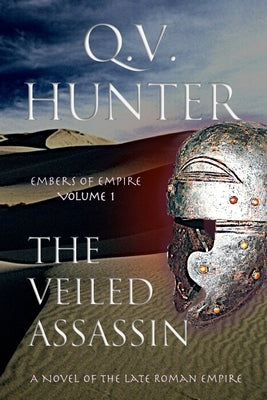 The Veiled Assassin: A Novel of the Late Roman Empire by Hunter, Q. V.