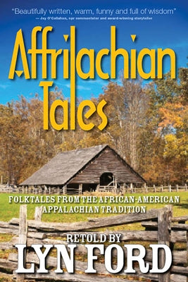 Affrilachian Tales: Folktales from the African-American Appalachian Tradition by Ford, Lynette