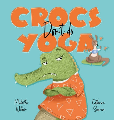 Crocs Don't Do Yoga by Wilson, Michelle