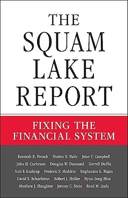 The Squam Lake Report: Fixing the Financial System by French, Kenneth R.