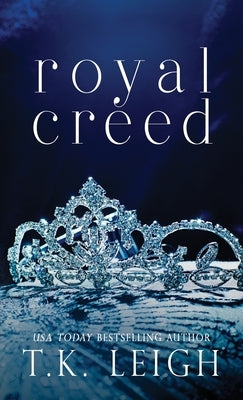 Royal Creed by Leigh, T. K.