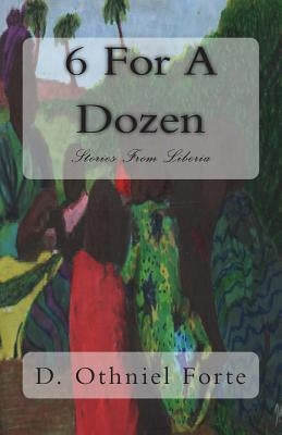 6 For A Dozen: Stories From Liberia by Barnes, Josephine