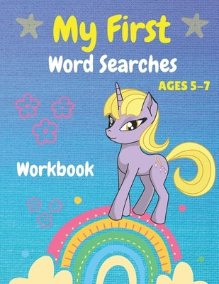 My First Word Searches Workbook Ages 5-7: Easy First Words, Kindergarten to 1st Grade, 50 Large Print Word Search Puzzles, Gift For Kids, Unicorn Desi by Krajewska, Magda