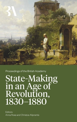 State-Making in an Age of Revolution, 1830-1880 by Ross, Anna