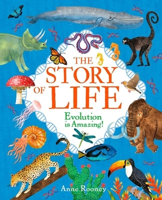 The Story of Life: Evolution Is Amazing! by Rooney, Anne