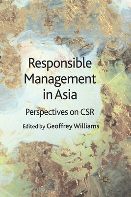 Responsible Management in Asia: Perspectives on Csr by Williams, G.