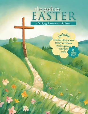 The Path to Easter: A Family Guide to Worship Jesus by Tetzlaff, Carol