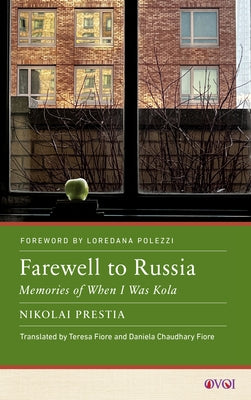 Farewell to Russia: Memories of When I Was Kola by Prestia, Nikolai