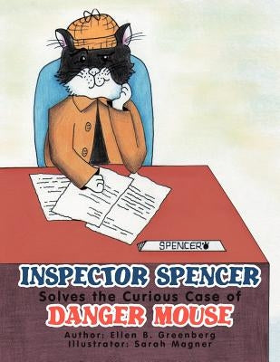 Inspector Spencer Solves the Curious Case of Danger Mouse by Greenberg, Ellen B.