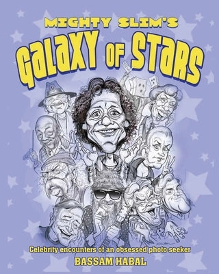 Mighty Slim's Galaxy of Stars: Celebrity encounters of an obsessed photo seeker by Habal, Bassam