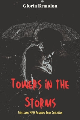 Towers in the Storms: Threesome MFM Romance Book Collection by Brandon, Gloria