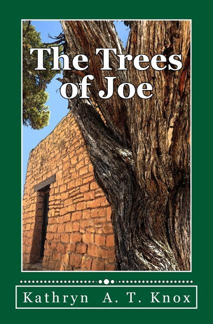The Trees of Joe by Knox, Kathryn a. T.