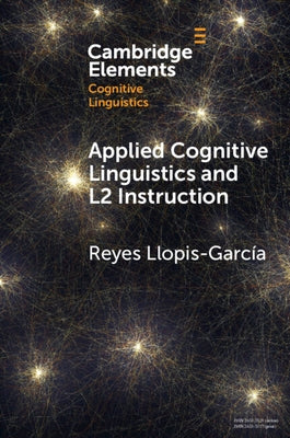 Applied Cognitive Linguistics and L2 Instruction by Llopis-García, Reyes