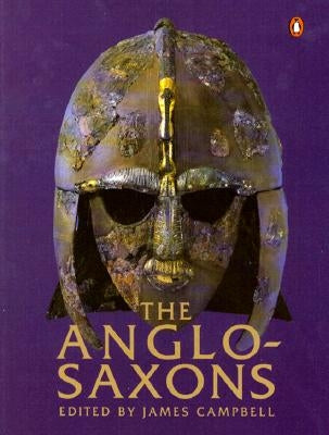 The Anglo-Saxons by Campbell, James