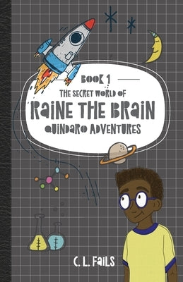 The Secret World of Raine the Brain: Quindaro Adventures by Fails, C. L.