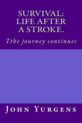 Survival: life after a stroke.: Tthe journey continues by Allen, Jay