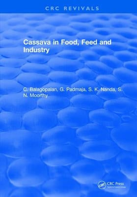 Cassava in Food, Feed and Industry by Balagopalan, C.