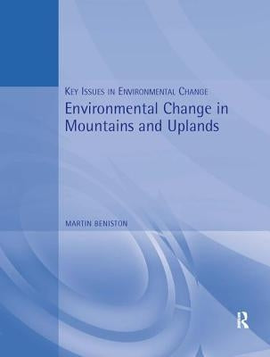 Environmental Change in Mountains and Uplands by Beniston, Martin