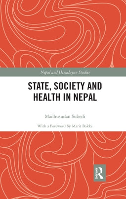 State, Society and Health in Nepal by Subedi, Madhusudan