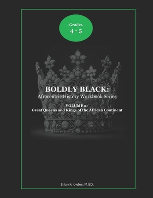 Boldly Black: The Great Queens and Kings of the African Continent: Student Edition by Knowles, Brian