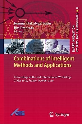 Combinations of Intelligent Methods and Applications: Proceedings of the 2nd International Workshop, Cima 2010, France, October 2010 by Hatzilygeroudis, Ioannis