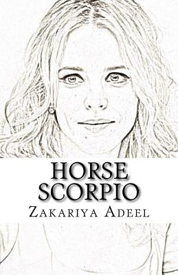 Horse Scorpio: The Combined Astrology Series by Adeel, Zakariya