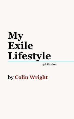 My Exile Lifestyle by Wright, Colin