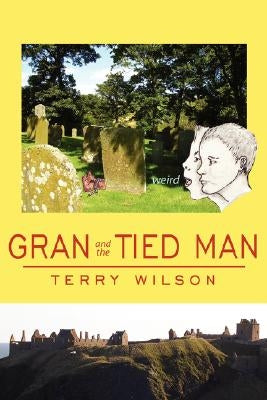 Gran and the Tied Man by Wilson, Terry