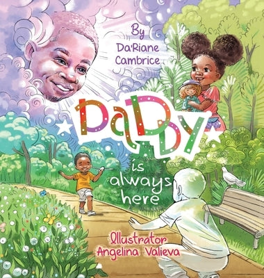 Daddy is Always Here by Cambrice, Da'riane