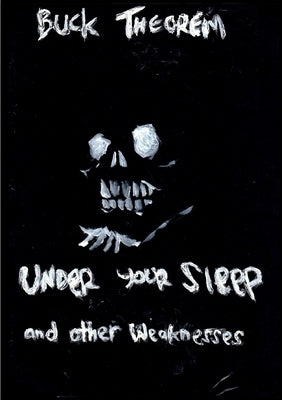 Under Your Sleep and other weaknesses by Theorem, Buck