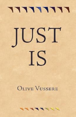 Just Is by Vussere, Olive