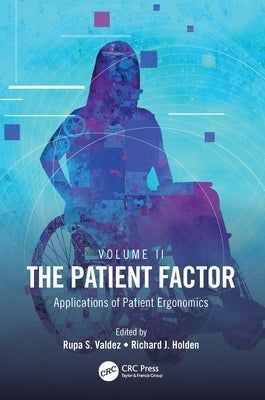 The Patient Factor: Applications of Patient Ergonomics by Valdez, Rupa S.