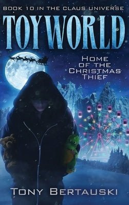 ToyWorld: Home of the Christmas Thief by Bertauski, Tony