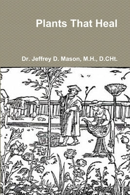 Plants That Heal by Mason, M. H. D. Cht