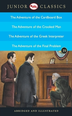 Junior Classic - Book 19 (The Adventure of the Cardboard Box, The Adventure of the Crooked Man, The Adventure of the Greek Interpreter, The Adventure by Conan, Doyle Arthur