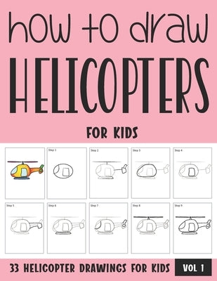 How to Draw Helicopters for Kids - Vol 1 by Rai, Sonia