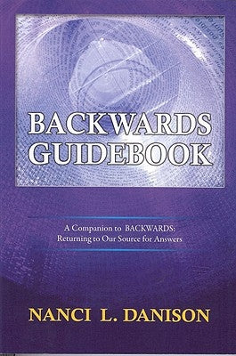 Backwards Guidebook: A Companion to BACKWARDS: Returning to Our Source for Answers by Danison, Nanci L.