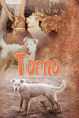 Torno: A Middle-Grade Novel by Brown, J. T.
