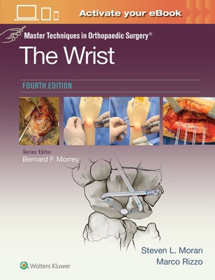 Master Techniques in Orthopaedic Surgery: The Wrist: Print + eBook with Multimedia by Moran, Steven L.