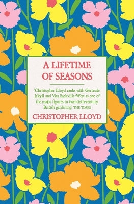 A Lifetime of Seasons: The Best of Christopher Lloyd by Lloyd, Christopher